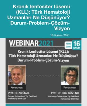 Kronik Lenfositer Lösemi (KLL): Türk Hematoloji Uzmanları Ne Düşünüyor ? Durum-Problem-Çözüm-Vizyon